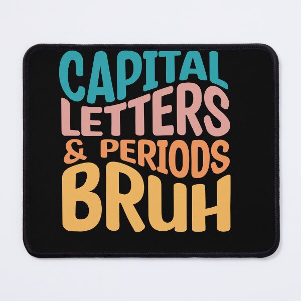 Item preview, Capital Letters and Periods Bruh, Funny Grammar, English Teacher, ELA Teacher Joke, ESL Teacher designed and sold by behindthefacts.