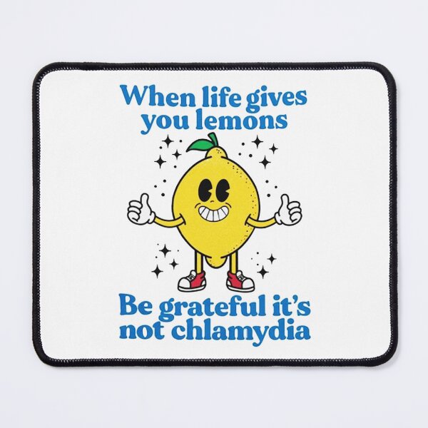 Item preview, When Life Gives You Lemons Be Grateful Its Not Chlamydia designed and sold by masonduante.