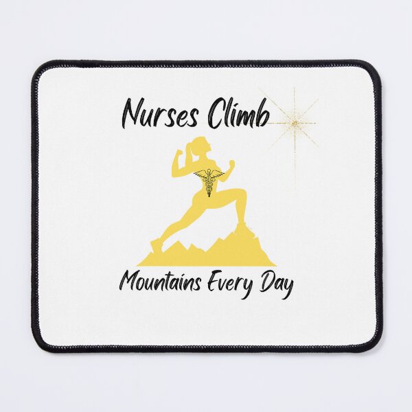 Item preview, Nurses Climb Mountains Every Day designed and sold by DuchessNursDsgn.