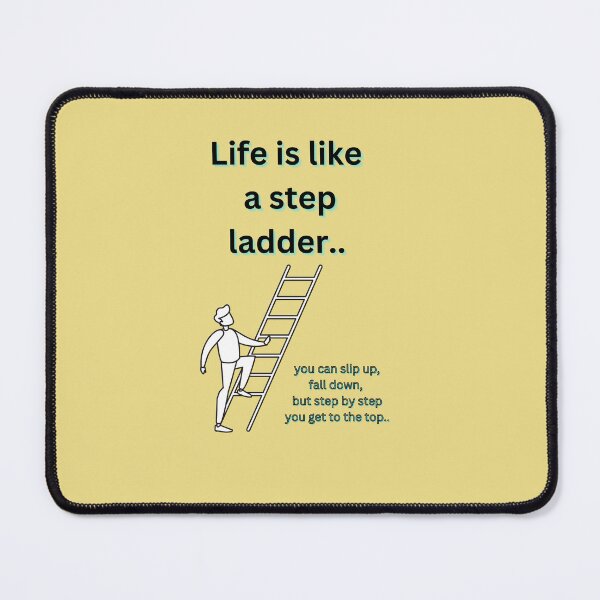 Item preview, Life is like a step ladder designed and sold by Mara9.