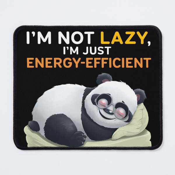 Item preview, Energy-Efficient Panda - Funny Quote designed and sold by VaskarPaul.