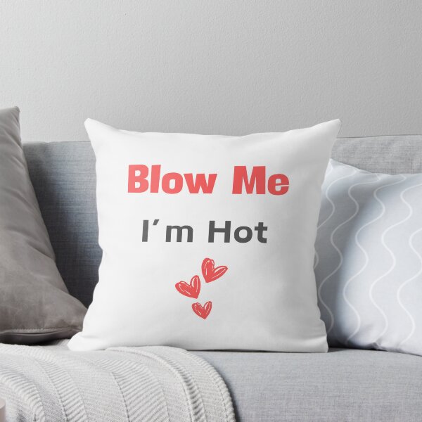 Item preview, Blow Me I'm Hot designed and sold by GbzDigital.