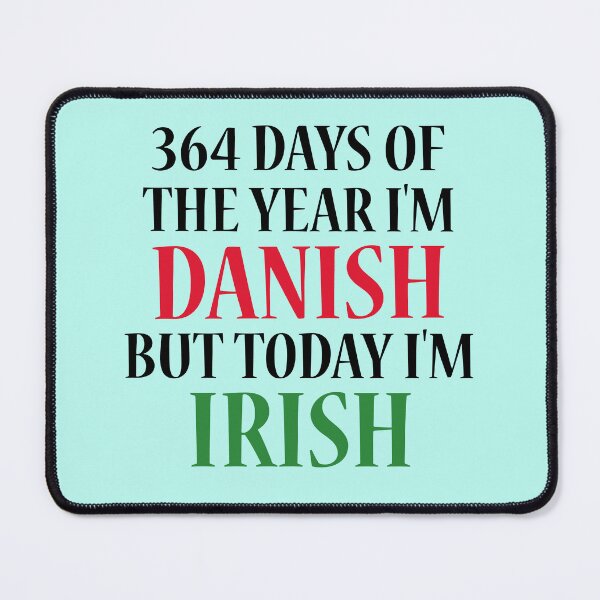 Item preview, 364 days of the year I'm Danish but today I'm Irish designed and sold by 87-Aesthetics.