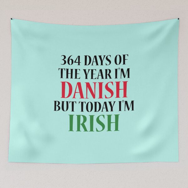 Item preview, 364 days of the year I'm Danish but today I'm Irish designed and sold by 87-Aesthetics.