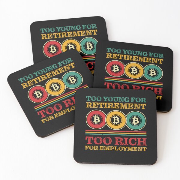 Item preview, Too Young for Retirement, Too Rich for Employment | Crypto Investment Funny designed and sold by Mobius Spot Collective.