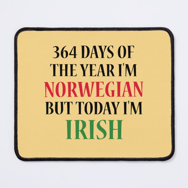 Item preview, 364 days of the year I'm Norwegian but today I'm Irish designed and sold by 87-Aesthetics.