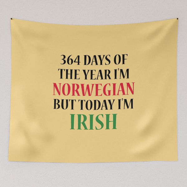 Item preview, 364 days of the year I'm Norwegian but today I'm Irish designed and sold by 87-Aesthetics.