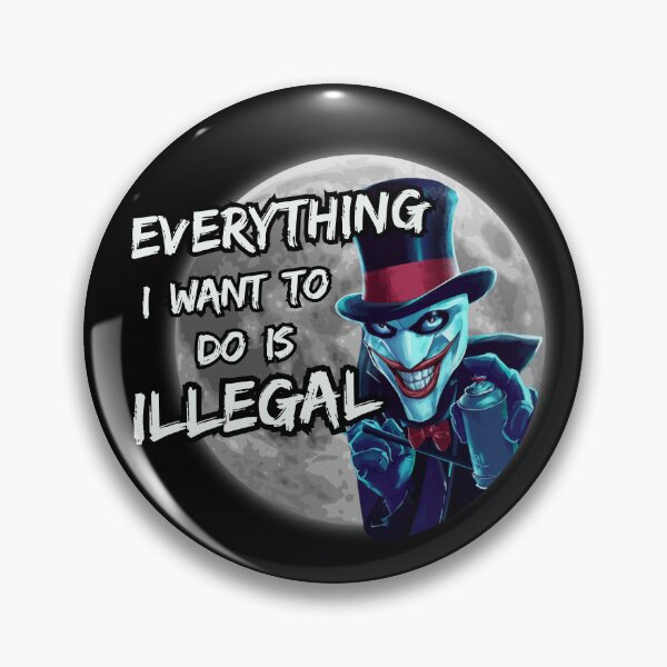 Item preview, Everything I Want To Do Is Illegal designed and sold by Psycho-Crazy.