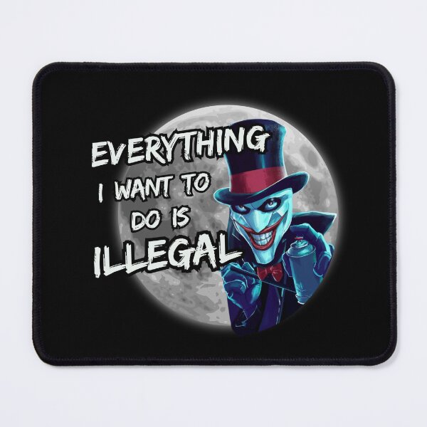 Item preview, Everything I Want To Do Is Illegal designed and sold by Psycho-Crazy.