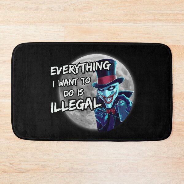 Item preview, Everything I Want To Do Is Illegal designed and sold by Psycho-Crazy.