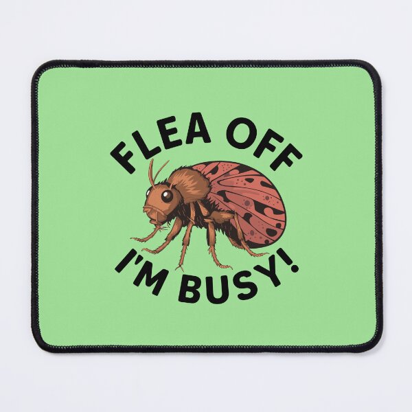 Item preview, Flea off I'm Busy designed and sold by MaateoDesign.