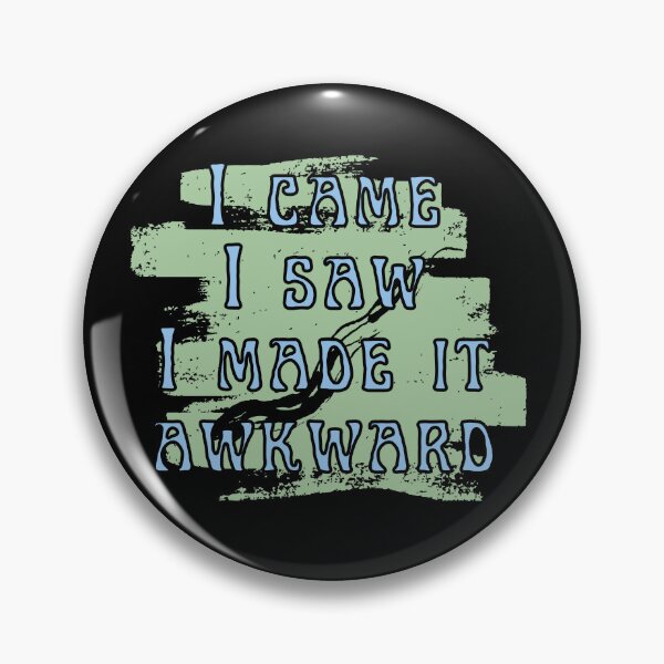 Item preview, I came I saw I made it awkward designed and sold by Beefuddle.