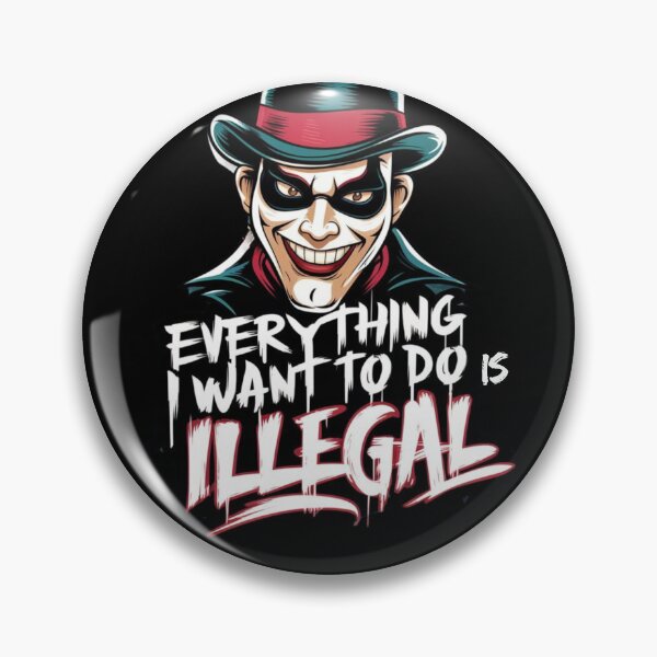 Item preview, Everything I Want To Do Is Illegal 2 designed and sold by Psycho-Crazy.
