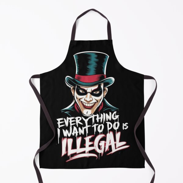 Item preview, Everything I Want To Do Is Illegal 2 designed and sold by Psycho-Crazy.