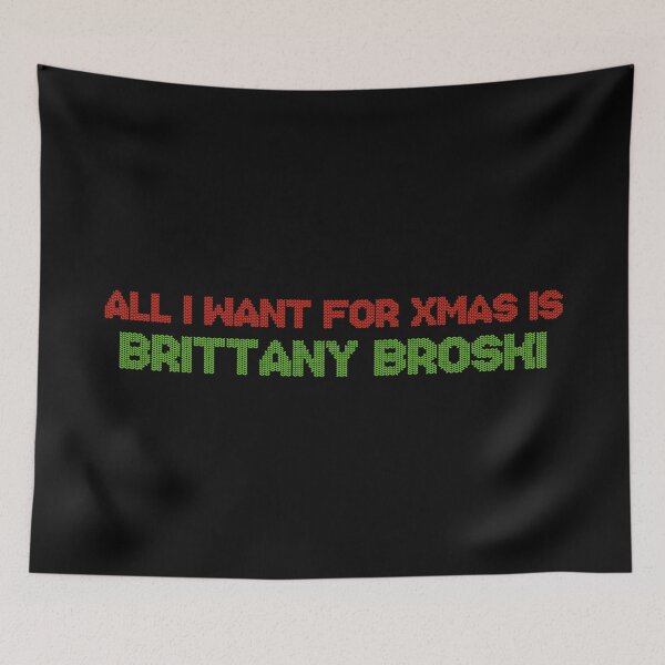 Item preview, All I Want for Xmas is Brittany Broski designed and sold by 2000sbabyangel.