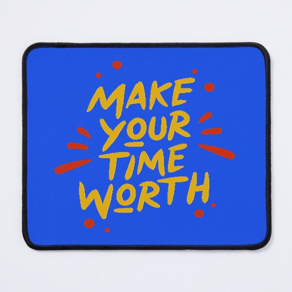 Item preview, Make Your Time Worth designed and sold by MacMerch121.