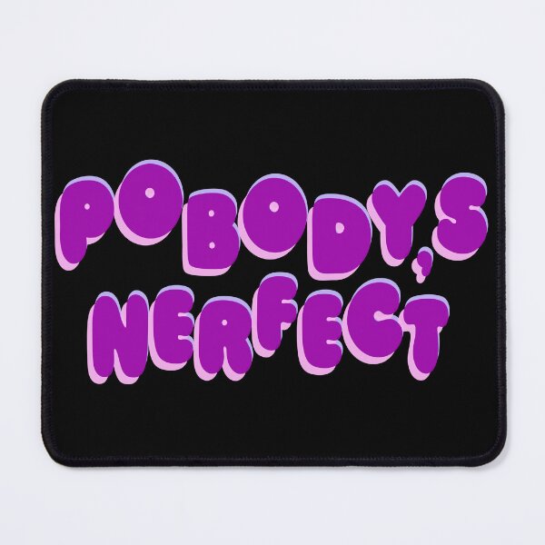 Item preview, Pobody's Nerfect! designed and sold by sageletrox.