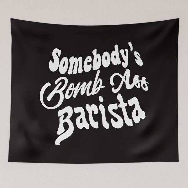 Item preview, Somebodys Bomb Ass Barista Coffee Shirt, © DAM Creative, designed and sold by DAM Creative ⭐⭐⭐⭐⭐.