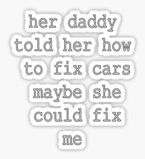 Her Daddy Told Her How To Fix Cars - Why Dont We Sticker