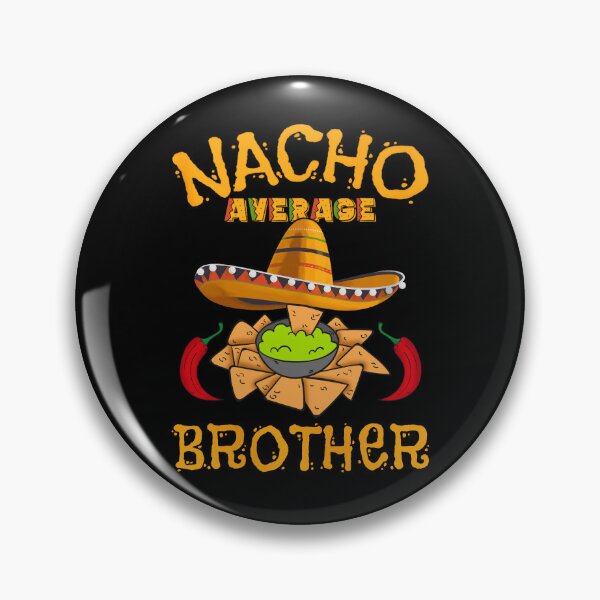 Item preview, Nacho Average Brother - Cinco De Mayo designed and sold by YerrouDesing.