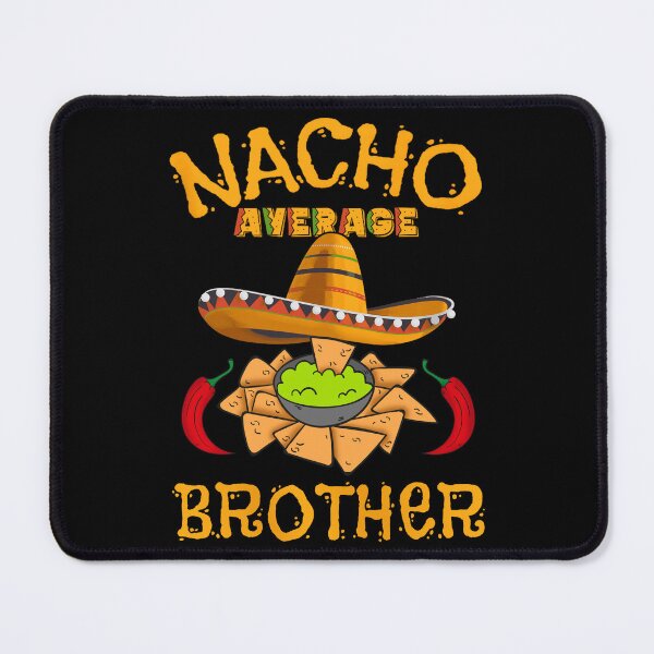 Item preview, Nacho Average Brother - Cinco De Mayo designed and sold by YerrouDesing.