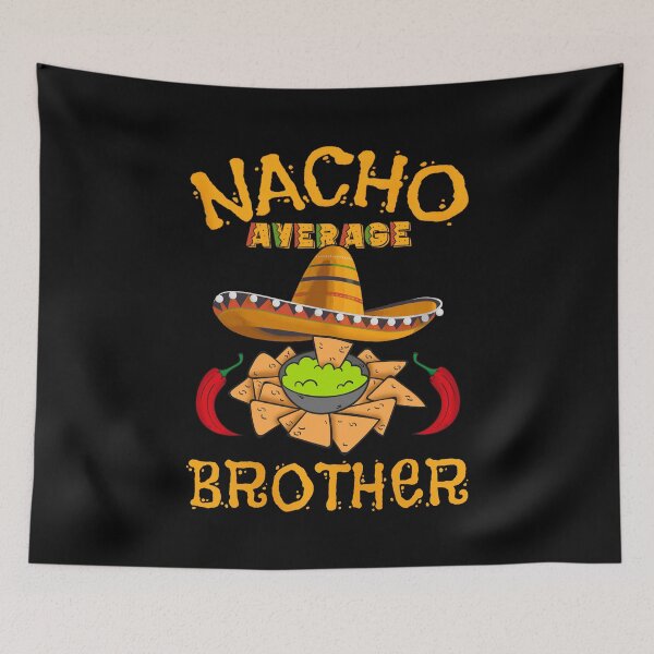 Item preview, Nacho Average Brother - Cinco De Mayo designed and sold by YerrouDesing.