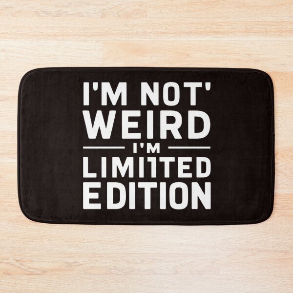 Item preview, Im Not Weird Im Limited Edition , inspirational quotes   , funny idea  designed and sold by masteryStore.