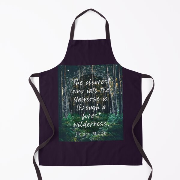 Item preview, John Muir quote: The clearest way into the Universe is through a forest wilderness. designed and sold by artbleed.