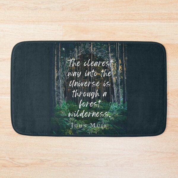 Item preview, John Muir quote: The clearest way into the Universe is through a forest wilderness. designed and sold by artbleed.