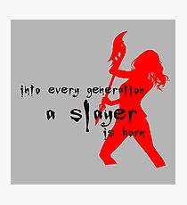 Into every generation a slayer is born Photographic Print
