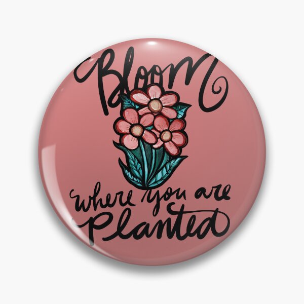 Item preview, Bloom where you are planted designed and sold by FrictionMaxxing.