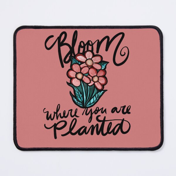 Item preview, Bloom where you are planted designed and sold by FrictionMaxxing.