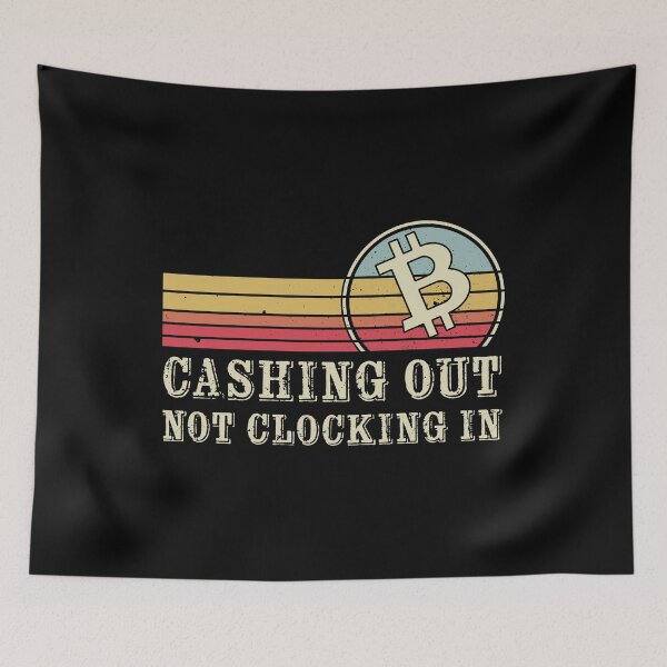 Item preview, Cashing Out, Not Clocking In | Funny designed and sold by Mobius Spot Collective.