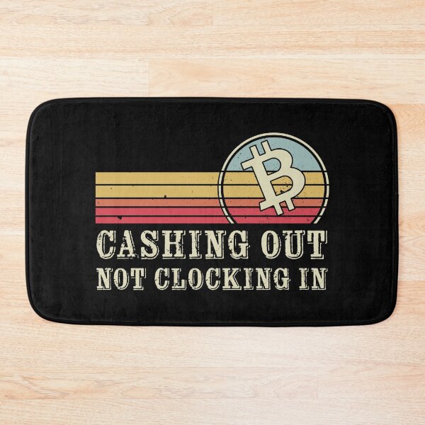 Item preview, Cashing Out, Not Clocking In | Funny designed and sold by Mobius Spot Collective.