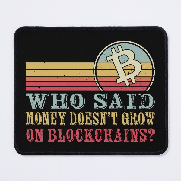 Item preview, Who Said Money Doesn’t Grow on Blockchains? | Crypto Funny designed and sold by Mobius Spot Collective.