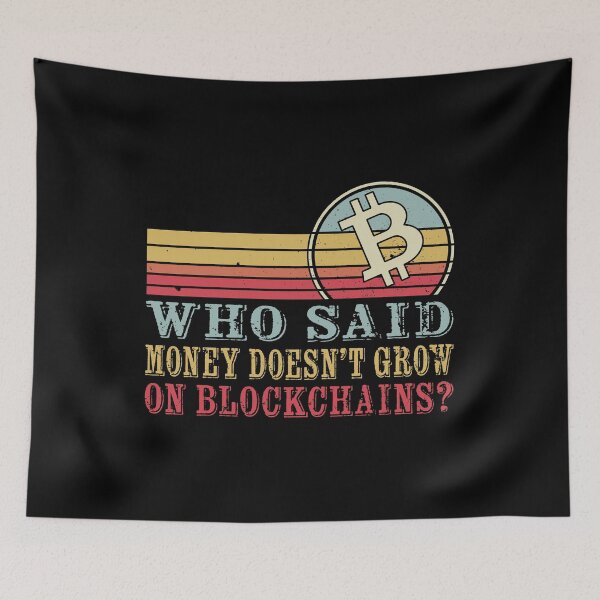 Item preview, Who Said Money Doesn’t Grow on Blockchains? | Crypto Funny designed and sold by Mobius Spot Collective.