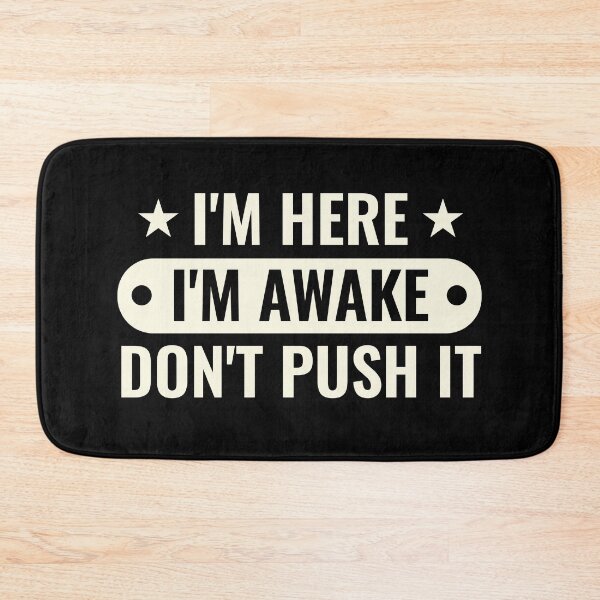 Item preview, Im Here Im Awake Dont Push It designed and sold by RR-Arts.