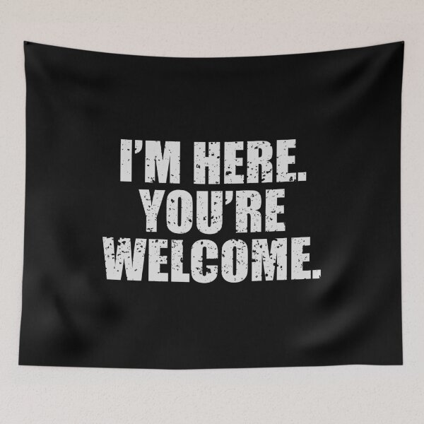 Item preview, IM HERE YOURE WELCOME designed and sold by RR-Arts.