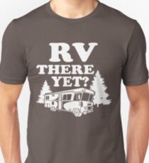 RV There Yet Unisex T-Shirt