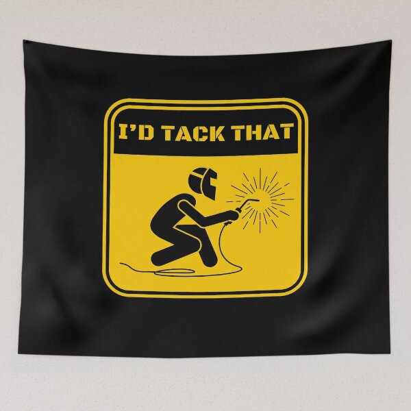 Item preview, I'd Tack That - Funny Welder designed and sold by Dailey-FS.