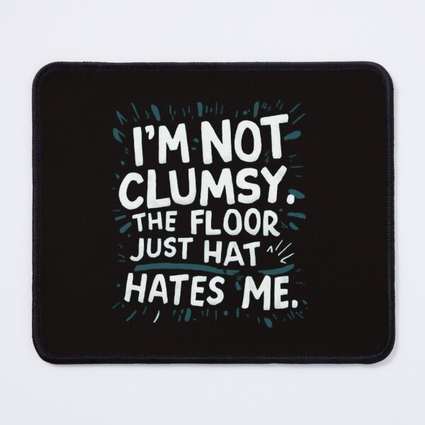 Item preview, i’m not clumsy. the floor just hates me , inspirational quotes , funny idea designed and sold by masteryStore.