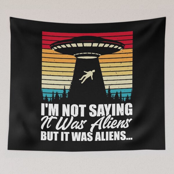 Item preview, Im Not Saying It Was Aliens But It Was Aliens, Retro Vintage designed and sold by ArtByKatti.