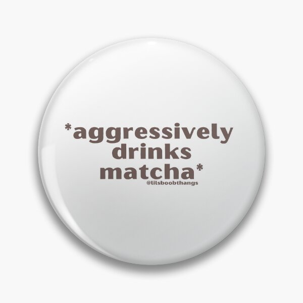Item preview, Aggressively drinks matcha. v12 | by @lilsboobthangs designed and sold by lilsboobthangs.
