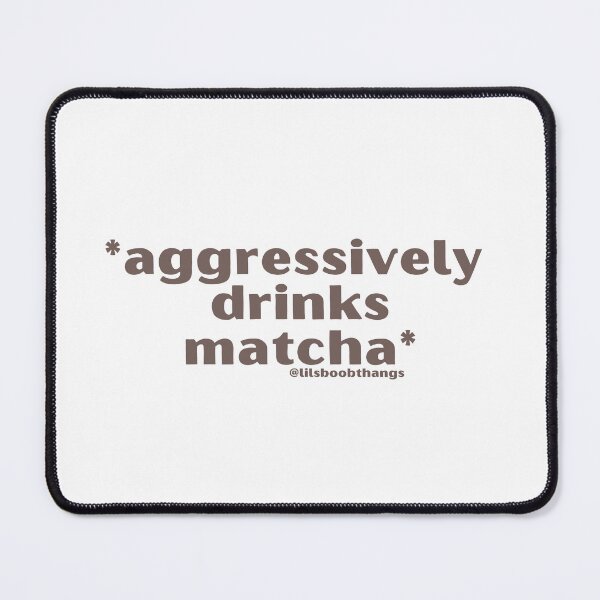 Item preview, Aggressively drinks matcha. v12 | by @lilsboobthangs designed and sold by lilsboobthangs.