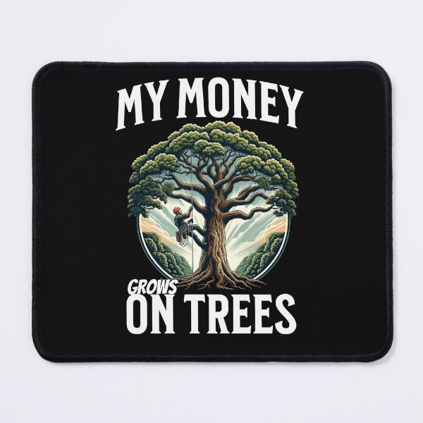 Item preview, My Money Grows on trees Arborist designed and sold by AoraDesign.