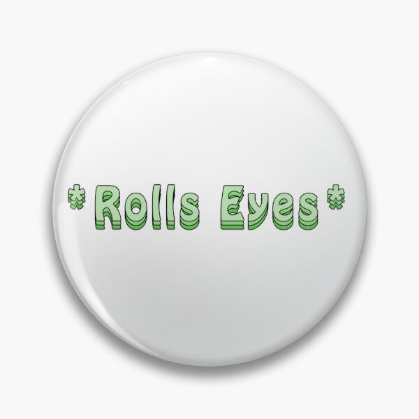 Item preview, *Rolls Eyes* designed and sold by Slow-snail9.