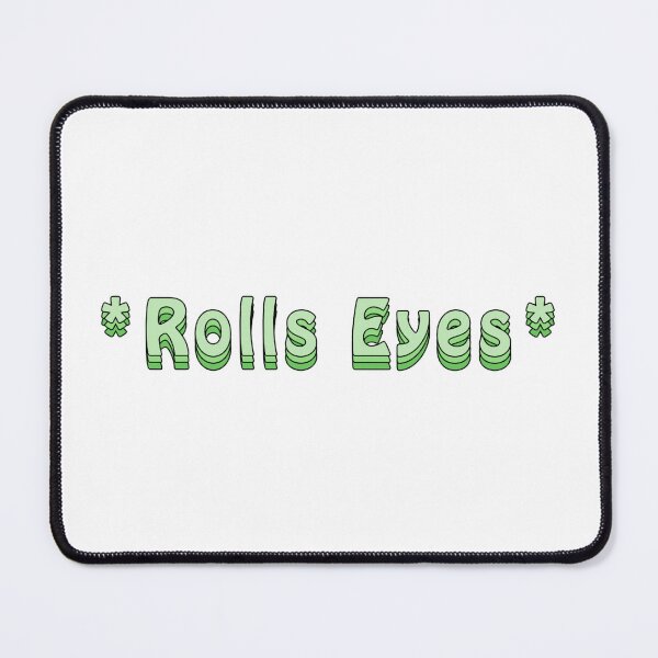 Item preview, *Rolls Eyes* designed and sold by Slow-snail9.