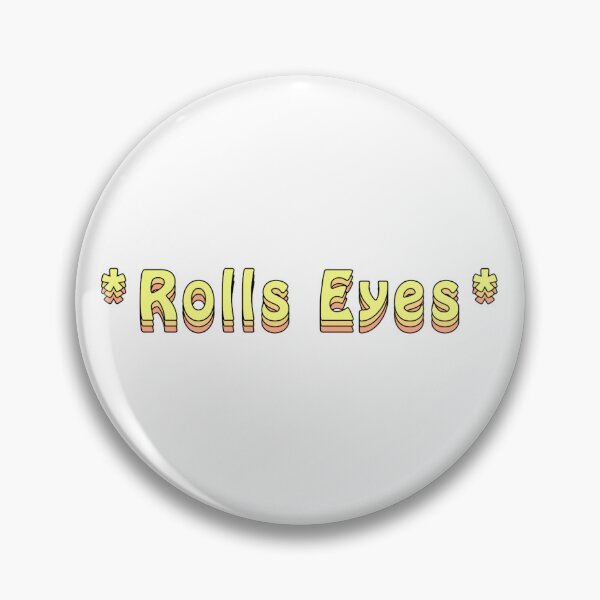 Item preview, *Rolls Eyes* designed and sold by Slow-snail9.