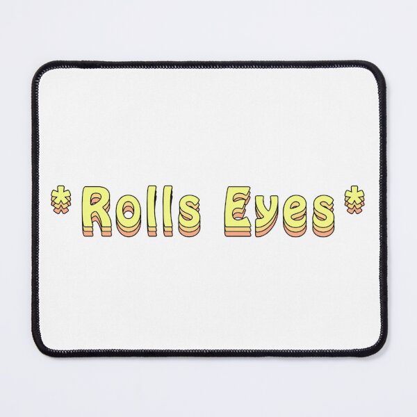Item preview, *Rolls Eyes* designed and sold by Slow-snail9.