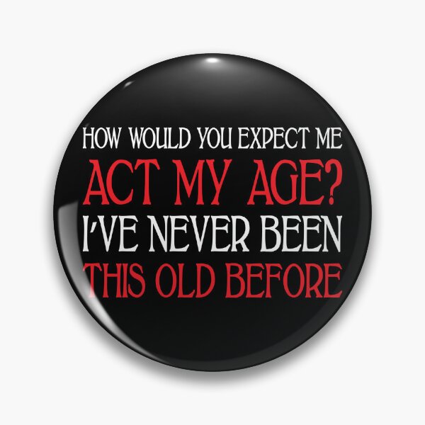 Item preview, Act My Age (Dark B/G) designed and sold by WIZECROW.